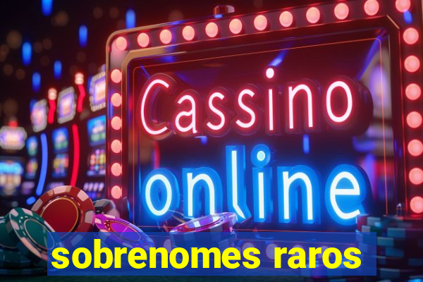 sobrenomes raros